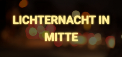 Lichternacht in Mitte Lichternacht in Mitte